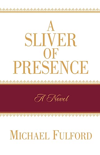 A Sliver of Presence (9781591608530) by Fulford, Michael