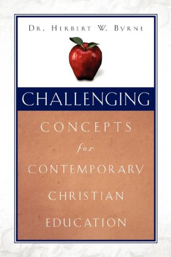 Imagen de archivo de Challenging Concepts for Contemporary Christian Education a la venta por Chiron Media