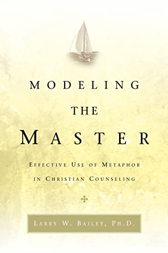 Beispielbild fr Modeling the Master: Effective Use of Metaphor in Christian Counseling zum Verkauf von Idaho Youth Ranch Books