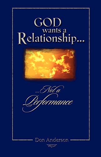 Beispielbild fr God Wants a Relationship Not a Performance zum Verkauf von Better World Books
