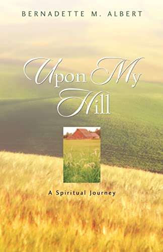 Imagen de archivo de Upon My Hill, A Spiritual Journey a la venta por Chiron Media