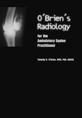 9781591610144: O'Brien's Radiology for the Equine Ambulatory Practitioner