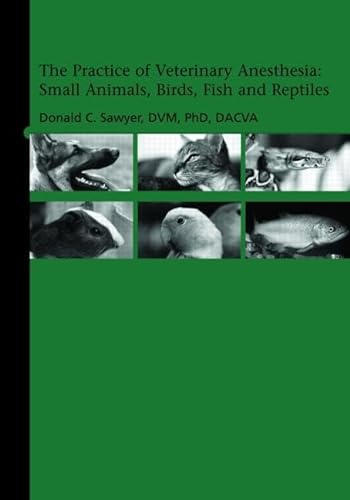 Imagen de archivo de The Practice of Veterinary Anesthesia: Small Animals, Birds, Fish and Reptiles a la venta por HPB-Red