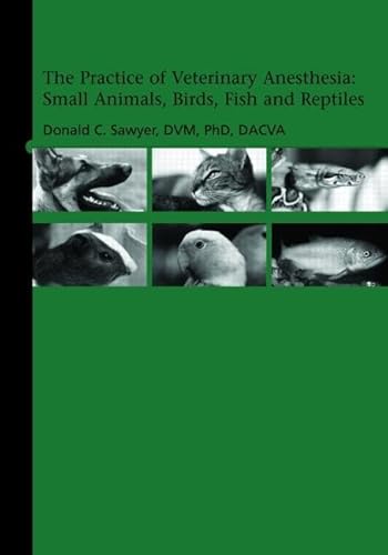 Stock image for The Practice of Veterinary Anesthesia: Small Animals, Birds, Fish and Reptiles for sale by HPB-Red