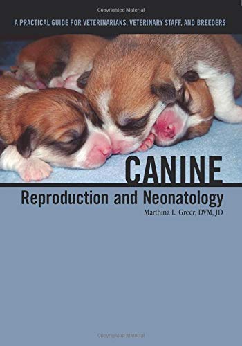 9781591610410: Canine Reproduction and Neonatology: A Practical Guide for Veterinarians, Veterinary Staff, and Breeders