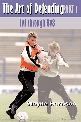 9781591640325: The Art of Defending Part 1: 1v1 through 8v8: Pt. 1