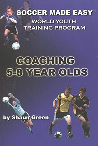 Stock image for The World Youth Training Program: Coaching 5-8 Year Olds (Soccer Made Easy) for sale by SecondSale