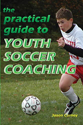 Stock image for The Practical Guide to Youth Soccer Coaching for sale by ThriftBooks-Atlanta