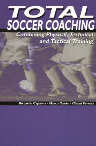 Imagen de archivo de Total Soccer Coaching: Combining Physical, Technical and Tactical Training a la venta por Once Upon A Time Books