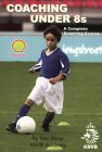 Stock image for Coaching Under 8s: A Complete Coaching Course for sale by Revaluation Books