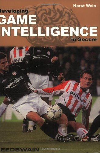 Developing Game Intelligence in Soccer (9781591640714) by Wein, Horst