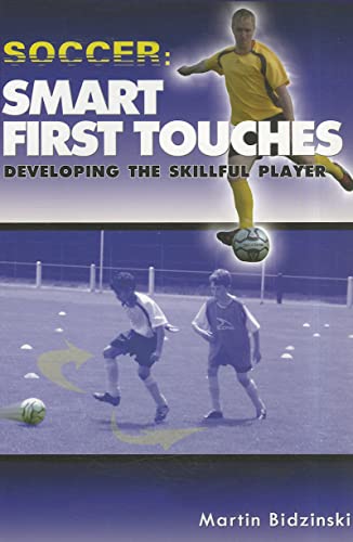 9781591640783: Soccer -- Smart First Touches: Developing the Skillful Player