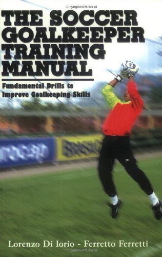 Beispielbild fr Soccer Goalkeeper Training Manual: Fundamental Drills to Improve Goalkeeping Skills zum Verkauf von WorldofBooks