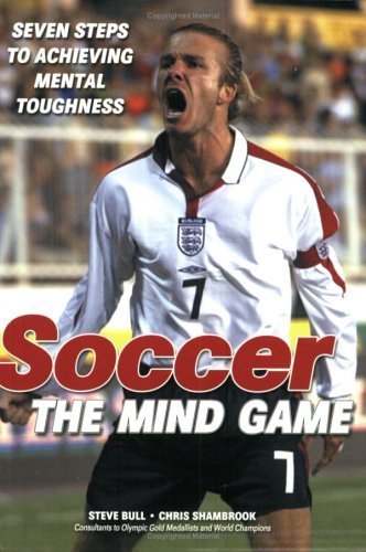 Soccer: The Mind Game (9781591640950) by Steve Bull; Chris Shambrook