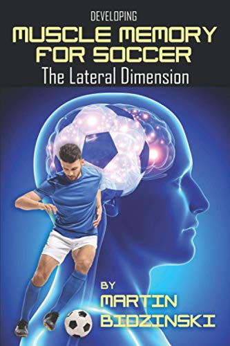 Beispielbild fr Developing Muscle Memory for Soccer: The Lateral Dimension zum Verkauf von WorldofBooks