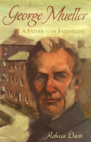 Beispielbild fr George Mueller: A Father To The Fatherless zum Verkauf von Wonder Book