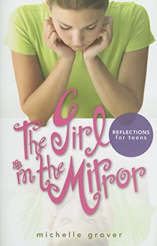 Stock image for The Girl in the Mirror: Reflections for Teens Bible Study for sale by SecondSale