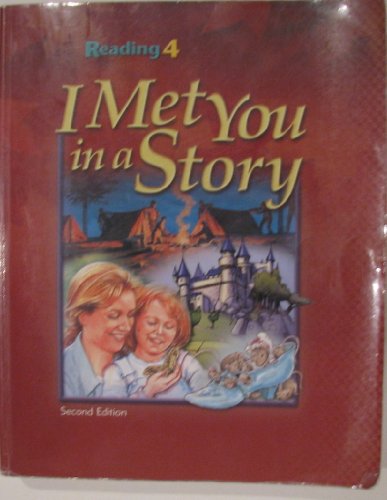 Beispielbild fr I Met You In A Story: Reading 4 For Christian Schools, Second Edition Soft Text (2000 Copyright) zum Verkauf von ~Bookworksonline~