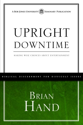 

Upright Downtime: Making Wise Choices about Entertainment