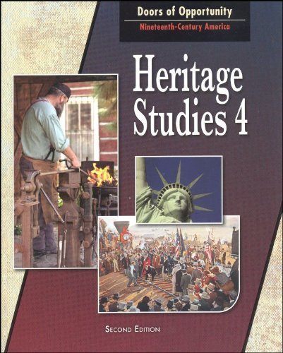 Heritage Studies 4 for Christian Schools: Doors of Opportunity:Nineteenth-Century America (9781591669883) by Pascoe, Kimberly H.; Watkins, Dawn L.