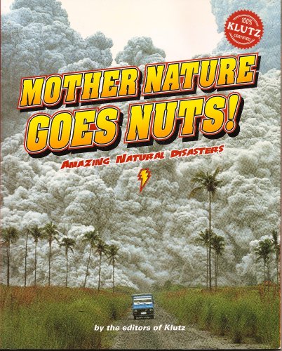 Beispielbild fr Mother Nature Goes Nuts!: Amazing Natural Disasters zum Verkauf von SecondSale
