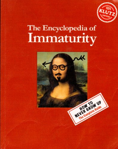 The Encycolpedia of Immaturity Edition: Reprint (9781591745433) by Klutz