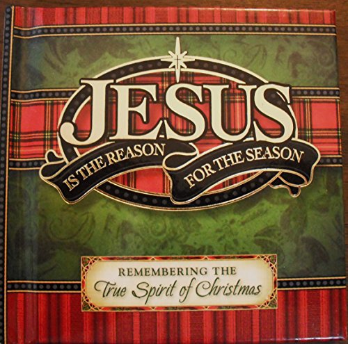 Stock image for Jesus Is the Reason for the Season : Remembering the True Spirit of Christmas for sale by Library House Internet Sales