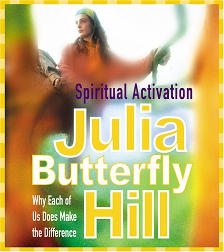 Spiritual Activation: Why Each of Us Does Make the Difference (9781591790150) by Hill, Julia Butterfly