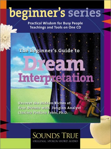 Stock image for The Beginner's Guide to Dream Interpretation: Uncover the Hidden Riches of Your Dreams with Jungian Analyst Clarissa Pinkola Est s, PhD (Beginner's (Audio)) for sale by WorldofBooks