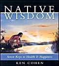 Stock image for Native Wisdom: Seven Keys to Health & Happiness for sale by Half Price Books Inc.