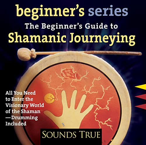 

The Beginner's Guide to Shamanic Journeying Format: CD-Audio