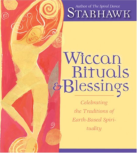 Beispielbild fr Wiccan Rituals and Blessings: Celebrating the Traditions of Earth-Based Spirituality zum Verkauf von Half Price Books Inc.