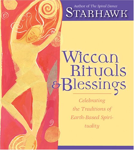 Imagen de archivo de Wiccan Rituals and Blessings: Celebrating the Traditions of Earth-Based Spirituality a la venta por Half Price Books Inc.