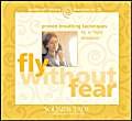 9781591791386: Flying without Fear: Proven Techniques for in-Flight Relaxation (Guided Self-Healing Practices)