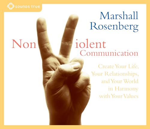 Stock image for Nonviolent Communication: Create Your Life, Your Relationships, and Your World in Harmony with Your Values for sale by Goodwill Books