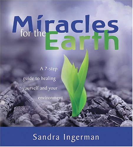 Beispielbild fr Miracles for the Earth: A Seven-Step Guide to Healing Yourself and Your Environment zum Verkauf von Seattle Goodwill