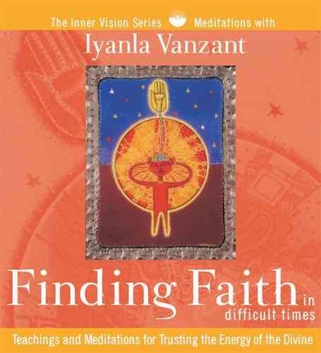 Finding Faith in Difficult Times (Inner Vision Series) (9781591792031) by Vanzant, Iyanla