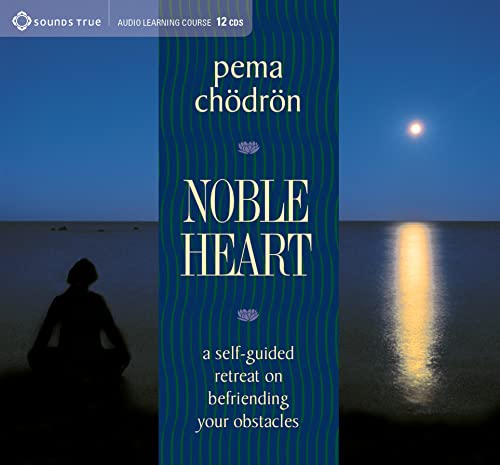 Noble Heart: A self-Guided Retreat on Befriending Your Obstacles