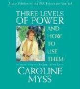 Three Levels of Power and How to Use Them - Myss, Caroline