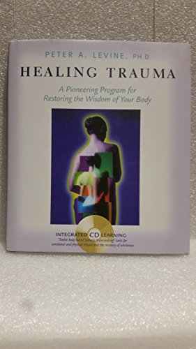 9781591792475: Healing Trauma: A Pioneering Program for Restoring the Wisdom of Your Body