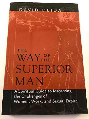 Imagen de archivo de The Way of the Superior Man: A Spiritual Guide to Mastering the Challenges of Women, Work, and Sexual Desire a la venta por Ergodebooks