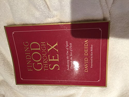 Imagen de archivo de Finding God Through Sex: Awakening the One of Spirit Through the Two of Flesh a la venta por Books From California