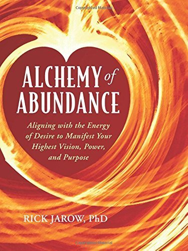 Stock image for Alchemy of Abundance: Using the Energy of Desire to Manifest Your Highest Vision, Power, and Purpose for sale by Decluttr