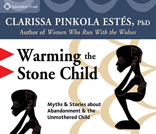 Stock image for Warming the Stone Child: Myths Stories about Abandonment and the Unmothered Child for sale by Front Cover Books