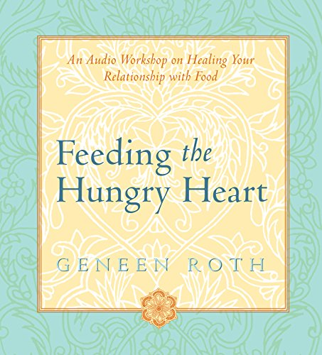 Feeding the Hungry Heart (9781591793663) by Roth, Geneen