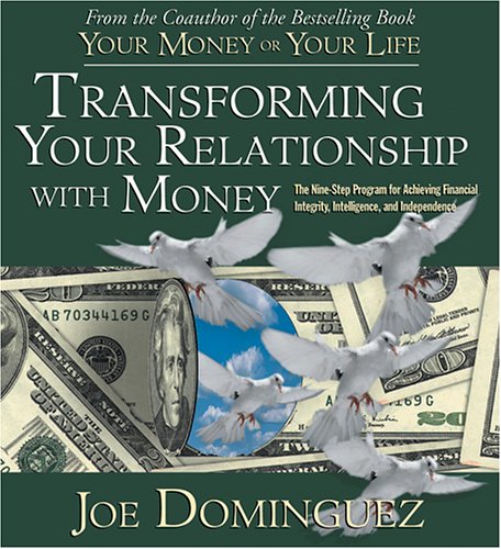 9781591793748: Transforming Your Relationship with Money: The Nine-Step Program for Achieving Financial Integrity, Intelligence, and Independence