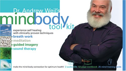 Dr. Andrew Weil's Mindbody Toolkit: Experience Self Healing With Clinically Proven Techniques (9781591794103) by Weil, Andrew