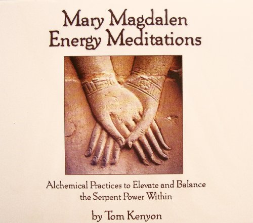 Mary Magdalen Energy Meditations: Alchemical Practices To Elevate And Balance The Serpent Power Within (9781591794462) by Kenyon, Tom