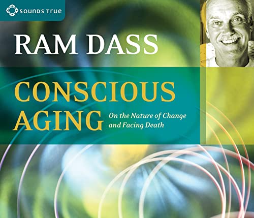 Conscious Aging: On the Nature of Change and Facing Death (9781591794974) by Dass, Ram