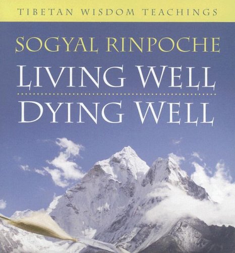 Beispielbild fr Living Well, Dying Well: Tibetan Wisdom Teachings zum Verkauf von Half Price Books Inc.